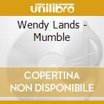 Wendy Lands - Mumble cd musicale di Wendy Lands