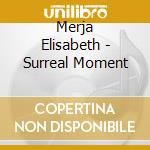 Merja Elisabeth - Surreal Moment cd