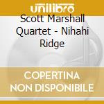 Scott Marshall Quartet - Nihahi Ridge cd