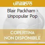 Blair Packham - Unpopular Pop cd