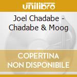 Joel Chadabe - Chadabe & Moog cd musicale