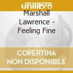 Marshall Lawrence - Feeling Fine