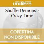 Shuffle Demons - Crazy Time cd