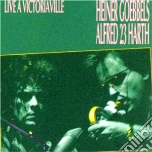 Heiner Goebbels & Alfred 23 Harth - Live A Victoriaville cd musicale di Heiner goebbels & alfred 23 ha