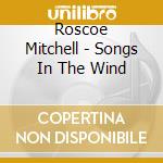 Roscoe Mitchell - Songs In The Wind cd