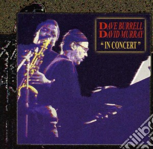 Dave Burrell / David Murray - In Concert cd musicale di Dave burrell & david