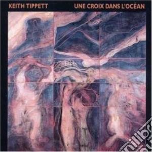 Keith Tippett - Une Croix Dans L'ocean cd musicale di Tippett Keith
