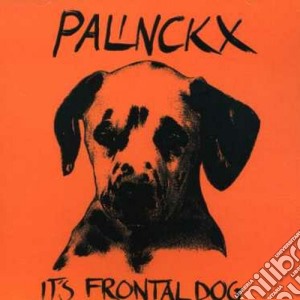 Palinckx - It's Frontal Dog cd musicale di Palinckx