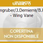 U.Leimgruber/J.Demierre/B.Phillips - Wing Vane cd musicale di U.leimgruber/j.demie