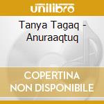 Tanya Tagaq - Anuraaqtuq cd