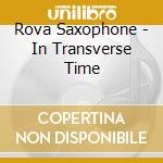 Rova Saxophone - In Transverse Time cd