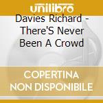 Davies Richard - There'S Never Been A Crowd cd