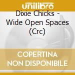 Dixie Chicks - Wide Open Spaces (Crc) cd