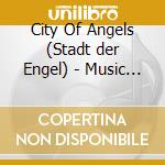 City Of Angels (Stadt der Engel) - Music from the Motion Picture cd
