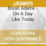 Bryan Adams - On A Day Like Today cd