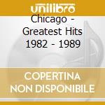 Chicago - Greatest Hits 1982 - 1989 cd