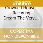 Crowded House - Recurring Dream-The Very Best Of cd