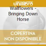 Wallflowers - Bringing Down Horse cd musicale di Wallflowers