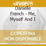 Danielle French - Me, Myself And I cd musicale di Danielle French