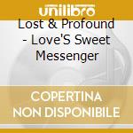 Lost & Profound - Love'S Sweet Messenger cd
