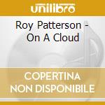 Roy Patterson - On A Cloud cd