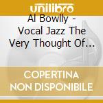 Al Bowlly - Vocal Jazz The Very Thought Of You cd