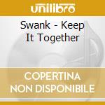 Swank - Keep It Together cd
