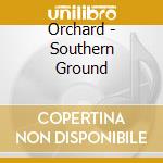 Orchard - Southern Ground cd