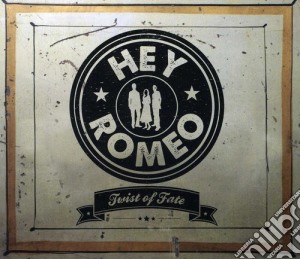 Hey Romeo - Twist Of Fate cd musicale di Hey Romeo