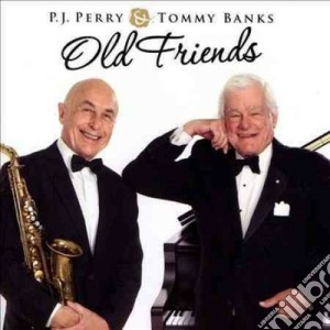 P.j. Perry & Tommy Banks - Old Friends cd musicale di P.j. Perry & Tommy Banks