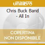 Chris Buck Band - All In cd