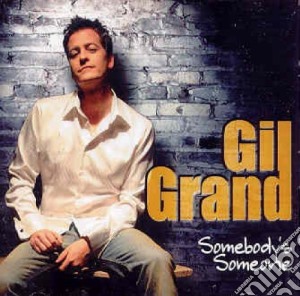 Grand Gil - Somebody'S Someone cd musicale di Grand Gil