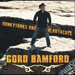 Gord Bamford - Honkytonks And Heartaches cd musicale di Gord Bamford