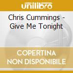 Chris Cummings - Give Me Tonight