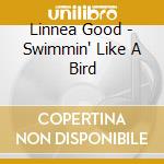 Linnea Good - Swimmin' Like A Bird cd