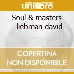 Soul & masters - liebman david cd musicale di David liebman & michael gerber
