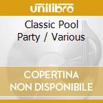 Classic Pool Party / Various cd