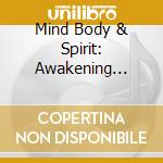 Mind Body & Spirit: Awakening Spirit / Various cd
