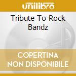 Tribute To Rock Bandz cd