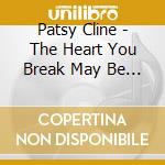 Patsy Cline - The Heart You Break May Be Your Own cd musicale di Patsy Cline