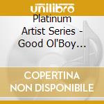 Platinum Artist Series - Good Ol'Boy Country cd