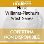 Hank Williams-Platinum Artist Series cd