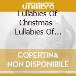 Lullabies Of Christmas - Lullabies Of Christmas cd