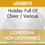 Holiday Full Of Cheer / Various cd