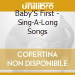 Baby'S First - Sing-A-Long Songs cd