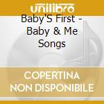 Baby'S First - Baby & Me Songs cd