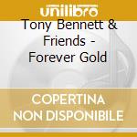 Tony Bennett & Friends - Forever Gold