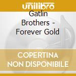 Gatlin Brothers - Forever Gold cd