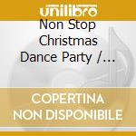 Non Stop Christmas Dance Party / Various cd