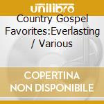 Country Gospel Favorites:Everlasting / Various cd